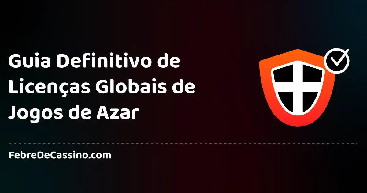 Guia Definitivo de Licenças Globais de Jogos de Azar